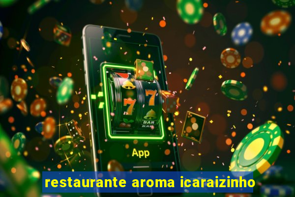 restaurante aroma icaraizinho